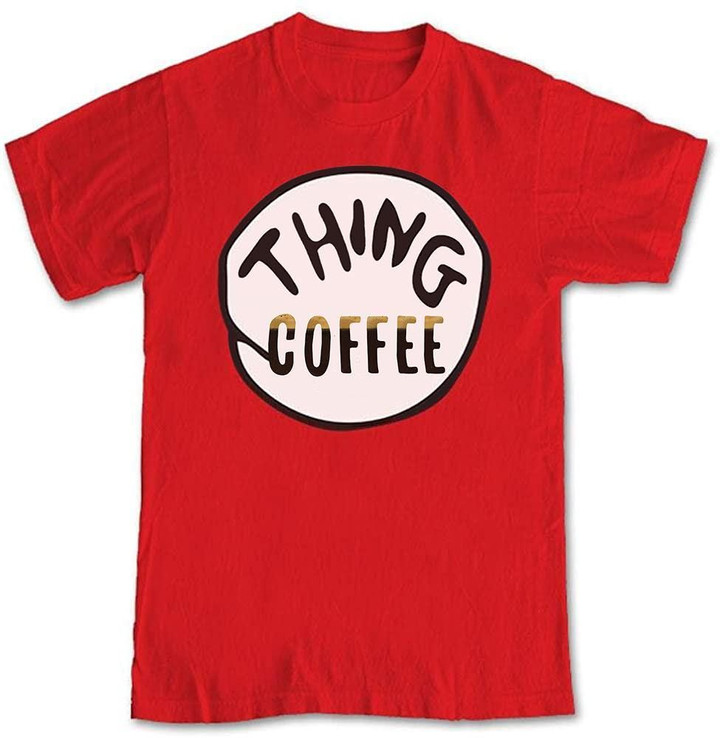 Thing Coffee T-Shirt Dr. Seuss Thing Shirt For Men Women Funny Gifts For Coffee Lovers - Pfyshop.com