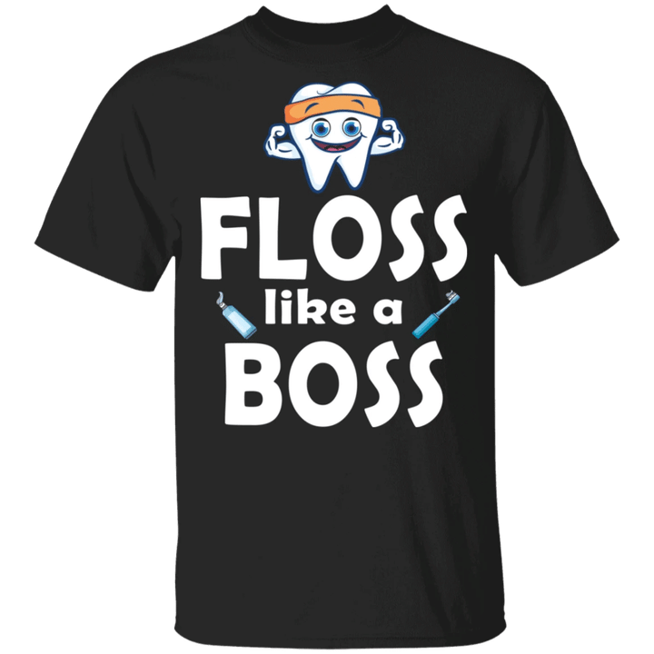 Dentist Floss Like A Boss T-Shirt Cute Dental Teeth With Fun Quote Shirt Gift For Dentist