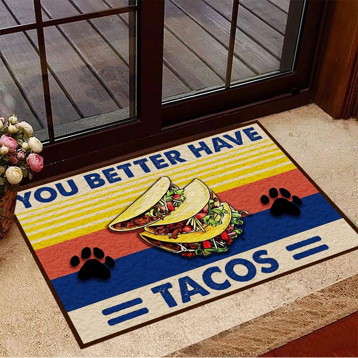 You Better Have Tacos Doormat Dirty Dog Funny Outdoor Welcome Doormat