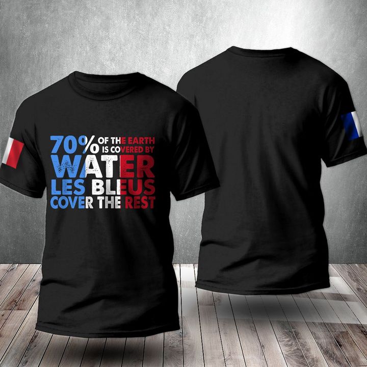 70% Is Covered By Water Les Bleus Cover The Rest Shirt French France Football Fan Shirt Ideas