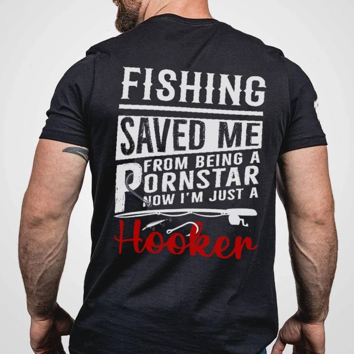 Fishing Saved Me From Being A Porn Stars T-Shirt Funny Offensive Shirt For Men Fishing Lover