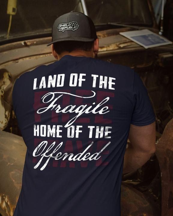 Land of The Fragile Home Of The Offended T-Shirt Cool Patriotic Shirt For Men Gift For Him