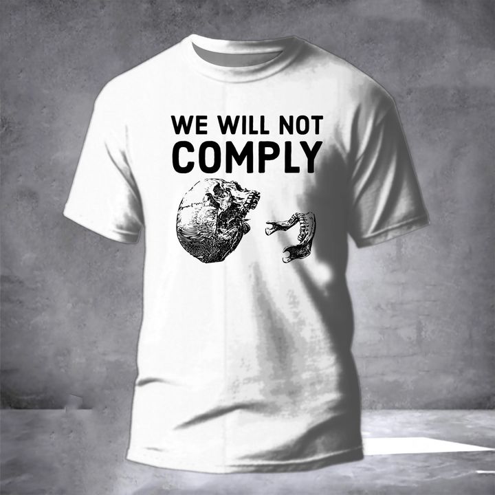 I Will Not Comply Shirt Skull We Will Not Comply T-Shirt