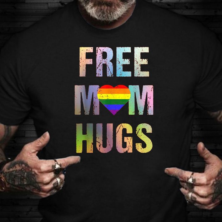 Free Mom Hugs Shirt LGBT Rainbow Flag Gay Pride Merch Gifts For Gay Guys