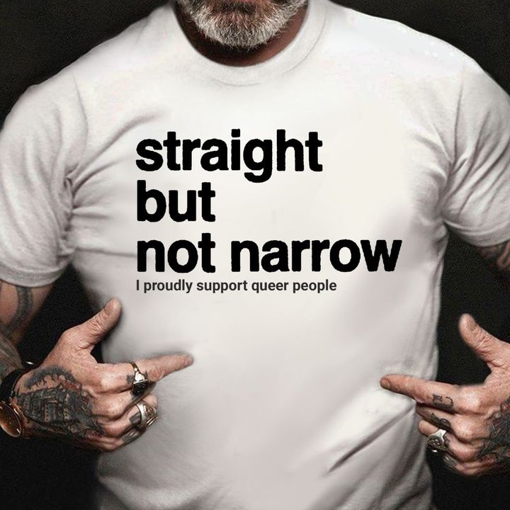Straight Pride Shirt Straight Bit Not Narrow I Proudly Support Queer People LGBTQ Merch