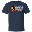Kaepernick T-Shirt I'll Take A Knee With Kaep Before I Ever Stand With Trump Shirt