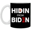 Joe Biden Mug Hidin From Biden