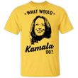 What Would Kamala Do Shirt Kamala Harris For President T-Shirt