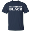 Phenomenally Black Shirt Protest Black Lives Matter Apparel Donation