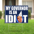 My Governor Is An Idiot Yard Sign Cuomo Is Awful Anti Cuomo Sign For Governor Election