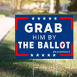 Grab Him By The Ballot Yard Sign Anti Trump Sucker Sign Vote Him Out Democrat Woman Vote Biden
