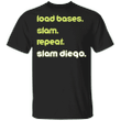 Load Bases Slam Repeat Slam Diego T-Shirt Baseball Team Padres Grand Slam Diego Padres Shirt