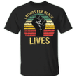 Latinos For Black Lives T-Shirt Blm Fist George Floyd Shirt Fundraiser