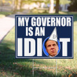 My Governor Is An Idiot Yard Sign Cuomo Is Awful Anti Cuomo Sign For Governor Election