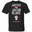 Justice For Jacob Blake Shirt Say His Name T-Shirt Fist Protest