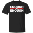 Enough Is Enough T-Shirt No Justice No Peace