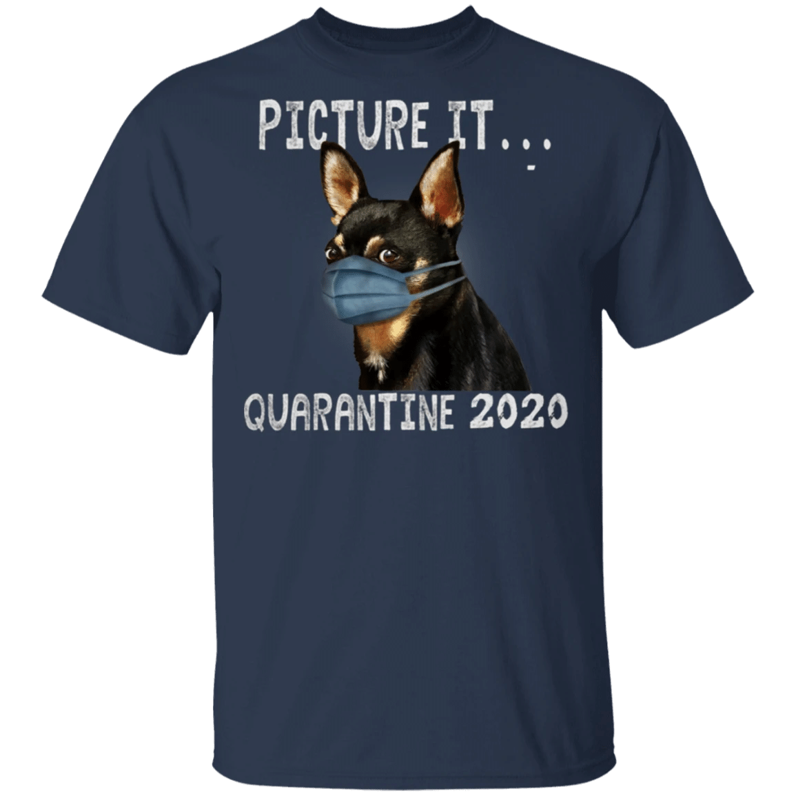 Chihuahua Picture It Quarantine 2020 Shirt Gift For Chihuahua Lover