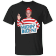 Hidin From Biden Shirt Joe Biden T-Shirt