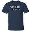 Don't Tell The Elf Classic T-Shirt With The Saying Lord Of The Rings Shirt Gift For Men