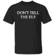Don't Tell The Elf Classic T-Shirt With The Saying Lord Of The Rings Shirt Gift For Men
