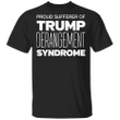 Proud Sufferer Of Trump Derangement Syndrome Shirt Donal Trump 2020 T-Shirt
