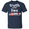 Truth Over Lies Biden President T-Shirt Anti Trump Vote Pro Joe Biden Victory President Merch