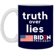 Truth Over Lies Biden President Mug Anti Trump Vote Pro Joe Biden Victory President Merch