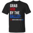 Grab Him By The Ballot Biden Harris T-Shirt Against Trump Liberal Vote Shirt Proto-Feminist