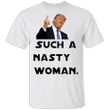 Trump Such A Nasty Woman T-Shirt Funny Donald Trump Shirts With Sayings