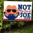 Not My Cup Of Joe Biden Yard Sign Funny Joe Political Election Sign For Lawn Outdoor Decor