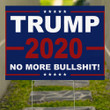 Donald Trump 2020 No More Bullshit Yard SignThe 45th US President Vote For Trump