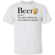 Beer The Glue Holding This 2021 Shitshow Together T-Shirt Funny Gift For Beer Lovers