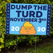Dump The Turd November 3Rd 2020 Yard Sign Funny Anti Trump Dump Trump Sign Vote Outdoor Sign