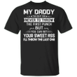 My Daddy Taught Me Never To Throw The First Punch Shirts Fathers Day Gifts