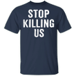 George Floyd Stop Killing Us T-Shirt Black Lives Matter