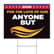 2020 For The Love Of God Anyone But Trump Yard Sign Anti Trump President Political Outdoor Sign - Pfyshop.com