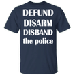 Defund Disarm Disband The Police Shirt Justice For George Floyd Protest Blm