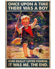 Once Upon A Time There Was A Boy Who Really Loved Fishing Poster Gift For A Boy
