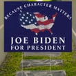 Because Character Matters Joe Biden For President Yard Sign Biden Supporters Vote Election 2021