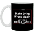 Make Lying Wrong Again Vote For Biden Harris Mug Go On For Joe Biden Campaign Anti Trump