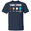 Same Crime T-Shirt Black Lives Matter Shirt Protest