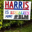Harris Is Equality For BLM Lawn Sign LGBT Vote Biden Harris POTUS Anti Racism Sign Of Justice Yard Sign