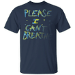 George Floyd Please I Can't Breathe T-Shirt - Justice For Big Floyd Shirt Protest