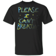 George Floyd Please I Can't Breathe T-Shirt - Justice For Big Floyd Shirt Protest