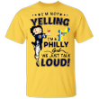 I'm Not Yelling I'm A Philly Girl Shirt We Are Philly Shirts
