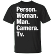 Trump Person Woman Man Camera Tv  Meme T-Shirt