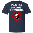 Practice Socialist Distancing T-Shirt
