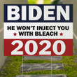 Joe Biden He Won't Inject You With Bleach 2020 Anti Trump Yard Sign