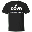 Goya Come And Take It Shirt For Sale