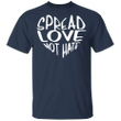 Spread Love Not Hate T-Shirt Best Gift For Lover.